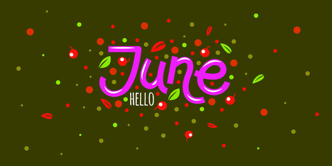 Hello june, postcard with berries and leaves. Hand drawn inspirational winter quotes with doodles. Summer postcard. Motivational print for invitation cards, brochures, posters, t-shirts, calendars.