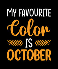 Obraz premium My favourite color is october fall t shirt design,typography t shirt design,autumn t shirt design