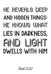 Fototapeta premium He reveals deep and hidden things; he knows what lies in darkness. Vector Quote 