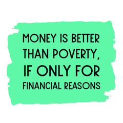  Money is better than poverty, if only for financial reasons. Vector Quote
