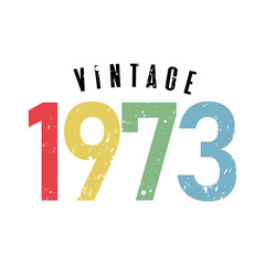 vintage 1973, Born in 1973 birthday typography design for T-shirt