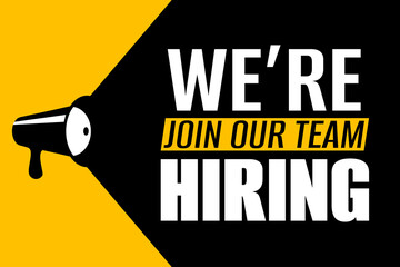 We are hiring, join our team announcement message. Black megaphone on yellow background. Find employment quote, slogan. Vector illustration