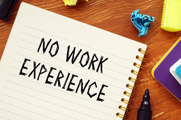 Business concept about NO WORK EXPERIENCE question marks with inscription on the sheet.