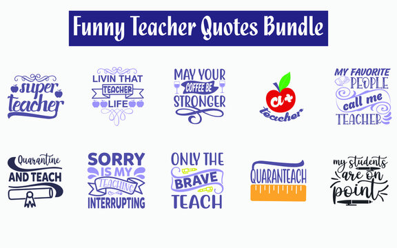 Funny teacher Quotes SVG Designs Bundle. Sarcastic teacher quotes SVG cut files bundle, teaching quotes t shirt designs bundle, Quotes about school, school quotes cut files, funny messages eps files