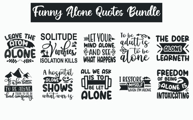 Funny Alone Quotes SVG Designs Bundle. Funny Alone quotes SVG cut files bundle, Funny Alone quotes t shirt designs bundle, Quotes about Funny Alone , Funny Alone quotes cut files, Funny Alone eps file