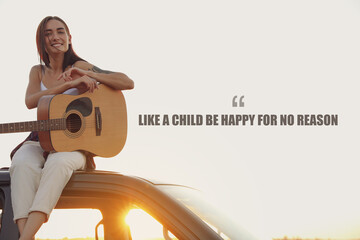 Like A Child Be Happy For No Reason. Inspirational quote saying that you don't need anything to...