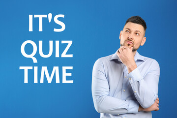 Thoughtful man and phrase IT'S QUIZ TIME on blue background