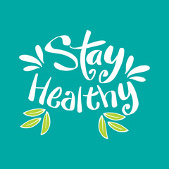 Obraz premium Stay healthy hand lettering inspirational quote