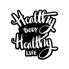 Healthy body healthy life hand lettering. Motivational quote.