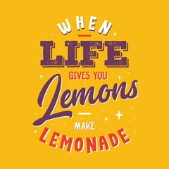 When life gives you lemons make lemonade typography vector design template