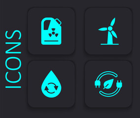 Set Electric saving plug in leaf, Radioactive waste barrel, Wind turbine and Recycle clean aqua icon. Black square button. Vector