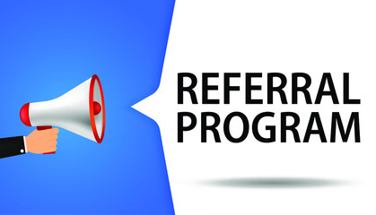 Male hand holding megaphone with referral program speech bubble. Loudspeaker. Banner for business, marketing and advertising. Vector illustration.