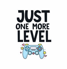 Just one more level gamer quote with gamepad controller and lettering. Gamer quote cartoon design for print, card, poster, sticker, party etc. Flat vector illustration. © mitoria