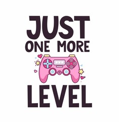 Just one more level gamer quote with pink controller, stars, heart and lettering. Gamer girl cartoon design for print, card, poster, sticker, party etc. Flat vector illustration. Kawaii gamer girl. - obrazy, fototapety, plakaty