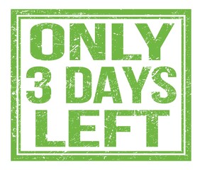 ONLY 3 DAYS LEFT, text on green grungy stamp sign