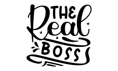 the real boss, daddy little valentine, Mother's day design, Mothers day typographic vector, poster design, Mothers day typographic vector
