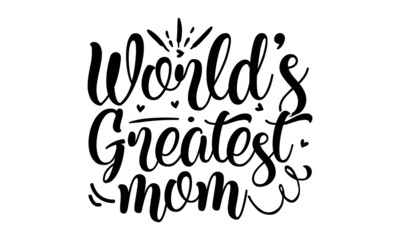 Fototapeta na wymiar World's greatest mom, hand drawn lettering phrase for Mother's Day isolated on the white background, Fun brush ink inscription for photo overlays