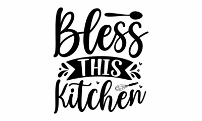 Bless this kitchen, Modern hand written print design for decoration isolated on white background, Food related modern lettering quote, Cooking wall art print, Vector vintage illustration