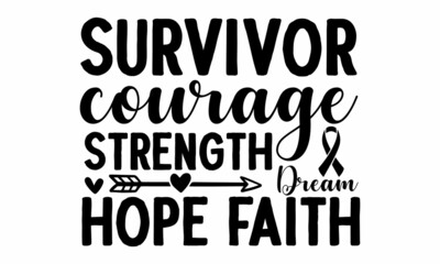 Survivor courage strength dream hope faith, Vector vintage illustration, Conceptual handwritten phrase Home and Family hand lettered calligraphic design, Inspirational vector,  Inspirational vector