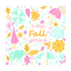 Set of autumn elements:raindrops, umbrella, leaves, clouds, berries, hearts. I love fall most of all quote. Handwritten text, calligraphy, lettering. Cute vector illustration. Doodle style, cartoon