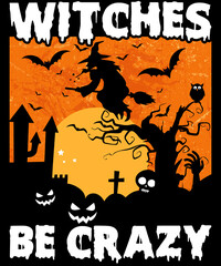 Witches Be Crazy Halloween T-Shirt Design for the upcoming Halloween festival on October 31.