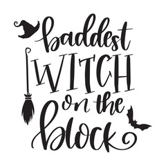 Baddest witch on the block, witch typography, Halloween graphic Halloween vector, black, isolated on white, witch vector, witch on a broomstick, funny witch, handlettered, typography, 
