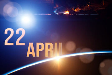 April 22nd. Day 22 of month, Calendar date. The spaceship near earth globe planet with sunrise and calendar day. Elements of this image furnished by NASA. Spring month, day of the year concept.