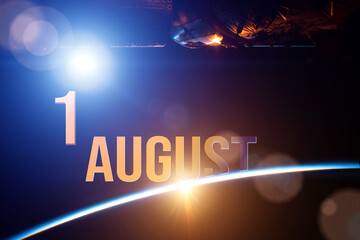 August 1st . Day 1 of month, Calendar date. The spaceship near earth globe planet with sunrise and calendar day. Elements of this image furnished by NASA. Summer month, day of the year concept.