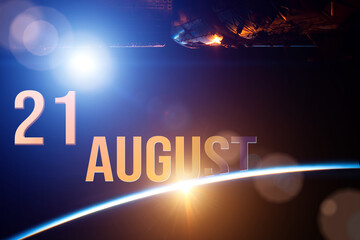 August 21st . Day 21 of month, Calendar date. The spaceship near earth globe planet with sunrise and calendar day. Elements of this image furnished by NASA. Summer month, day of the year concept.