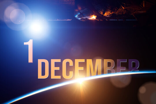 December 1st . Day 1 of month, Calendar date. The spaceship near earth globe planet with sunrise and calendar day. Elements of this image furnished by NASA. Winter month, day of the year concept.