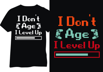 I Don't Age I Just Level Up Shirt, Gamer Birthday Shirt Design