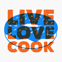 vintage slogan typography live love cook for t shirt design