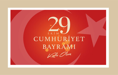 29 ekim Cumhuriyet Bayrami kutlu olsun, Republic Day Turkey. Translation: 29 october Republic Day Turkey and the National Day in Turkey happy holiday. graphic for design elements vector illustration.