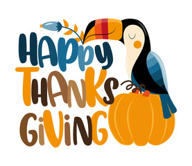 Naklejka premium Happy Thanksgiving - cute toucan bird with pumpkin and leaves. Good for greeting card, poster, label, home decor and other gifts design.