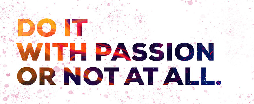 Creative quote banner (Do it with Passion, or not at all), 3D illustration.