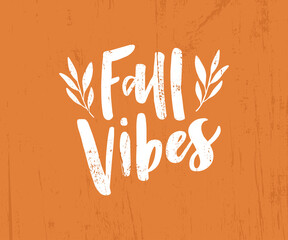 Harvest poster design. Fall vibes hand drawn lettering. Fall season decoration. Autumn greeting card. Typography template for poster, web banner. Vector illustration on grunge background.