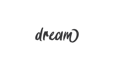 Dream. Handwritten text. Lettering style positive quote. Inspirational phrase.