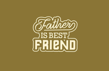 Obraz premium Father is best friend t shirt design