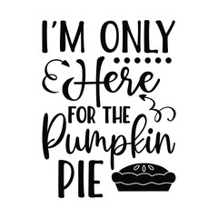 I’m only here for the pumpkin pie