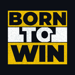 Fototapeta premium born to win, typography t shirt design