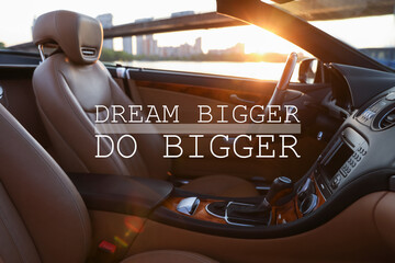 Dream Bigger Do Bigger. Inspirational quote motivating to set life goals freely and forget about...