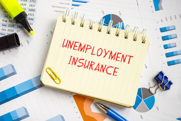 Financial concept about Unemployment Insurance with inscription on the page.