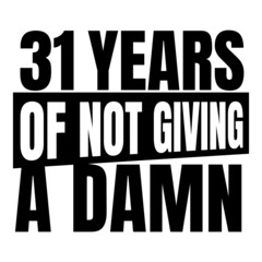 31 Years of not giving a damn, thirty one, Birthday, 31th Birthday Gifts for Men Women