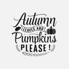 Autumn leaves and pumpkins please lettering, fall quote for print, t-shirt, poster and card