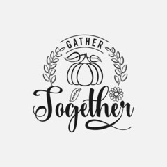  Gather Together lettering, fall quote for print, t-shirt, poster and card