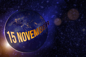 November 15th. Day 15 of month, Calendar date. Earth globe planet with sunrise and calendar day. Elements of this image furnished by NASA. Autumn month, day of the year concept.