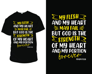 My flesh and my heart may fail bible verse t shirts, bible verse t shirt design,