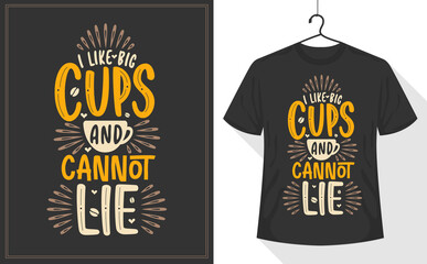 Coffee quotes tshirt, I Like Big Cups and I Cannot Lie