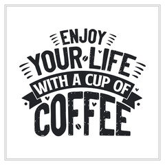Fototapeta na wymiar Enjoy your life with a cup of coffee