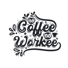 No coffee no worke, Coffee lover design